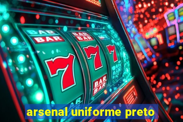 arsenal uniforme preto